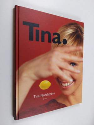 Tina Nordström : Tina : 67 tv-ohjelmasta tuttua ruokaohje...
