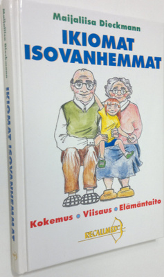 Maijaliisa Dieckmann : Ikiomat Isovanhemmat : kokemus, vi...