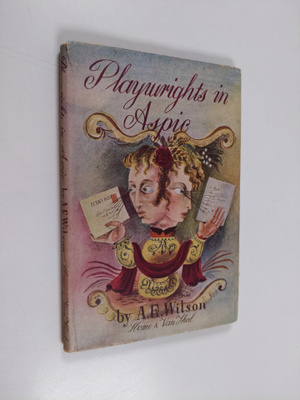 Albert Edward Wilson : Playwrights in Aspic - Some Variat...