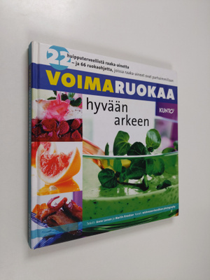 Anne Larsen : Voimaruokaa hyvään arkeen : 22 huipputervee...