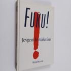 Jevgeni Jevtusenko : Fuku! : runoelma - pikkukuva 1