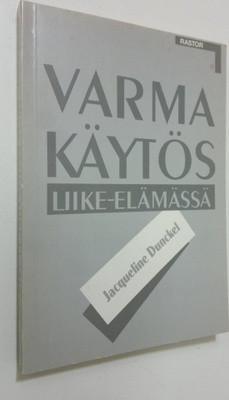 Jacqueline Dunckel : Varma käytös liike-elämässä