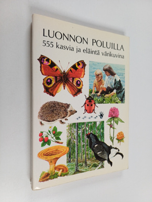 Luonnon poluilla : 555 kasvia ja eläintä värikuvina