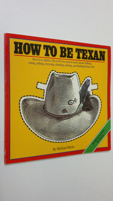 Michael Hicks : How to be Texan