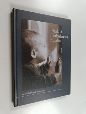 Pitäkää mukuloista huolta : keskisuomalaisen sotalapsen h...