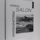 Petri Lavonen : Vuosisata Salon rakennushistoriaa : arkki... - pikkukuva 1