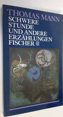 Thomas Mann : Schwere Stunde : und andere erzählungen