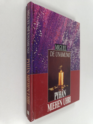 Miguel de Unamuno : Pyhän miehen uhri