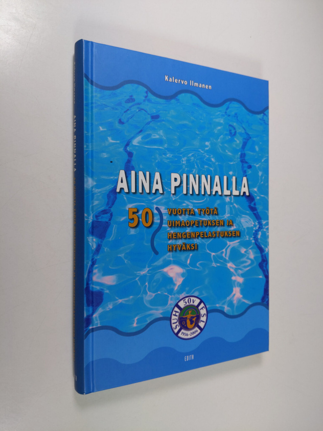 Kalervo Ilmanen : Aina pinnalla : 50 vuotta työtä uimaope...