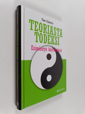 Timo Erämetsä : Teoriasta todeksi : esimiestyö käytännössä