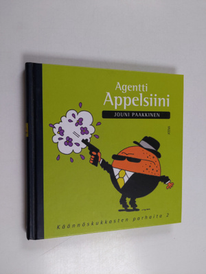 Jouni Paakkinen : Agentti Appelsiini : käännöskukkasten p...