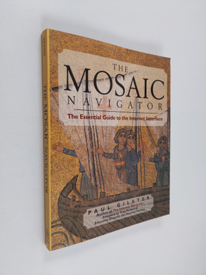 Paul Gilster : The mosaic navigator : the essential guide...
