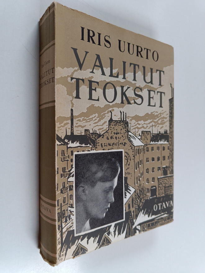 Iris Uurto : Valitut teokset : Rakkaus ja pelko ; Ruumiin...