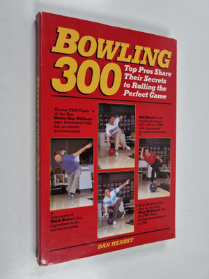 Dan Herbst : Bowling 300 - Top Pros Share Their Secrets t...