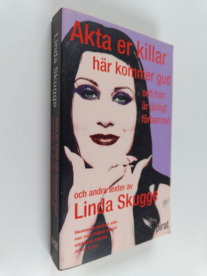 Linda Skugge : Akta er killar här kommer Gud och hon är j...