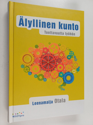Leenamaija Otala : Älyllinen kunto : tuottavuutta työhön
