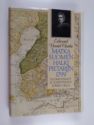 Edward Daniel Clarke : Matka Suomen halki Pietariin 1799 ...