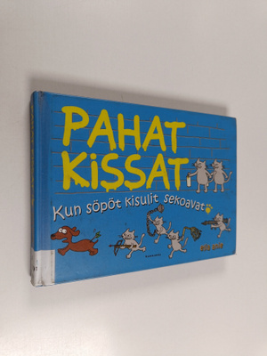 Elia Anie : Pahat kissat : kun söpöt kisulit sekoavat