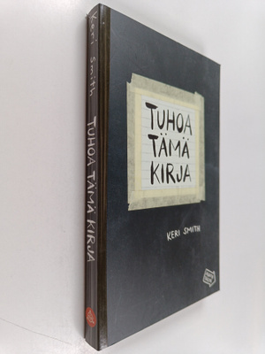 Keri Smith : Tuhoa tämä kirja : luominen on tuhoamista