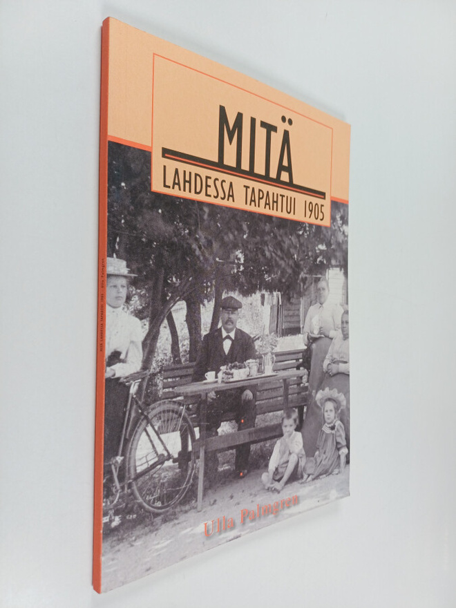 Ulla Palmgren : Mitä Lahdessa tapahtui 1905