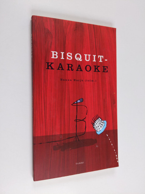 Hannu Harju : Bisquit-karaoke : kirjoituksia Bisquitista ...