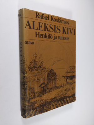 Rafael Koskimies : Aleksis Kivi : Henkilö ja runous