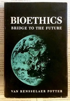 Van Rensselaer Potter - Bioethics: Bridge to the Future