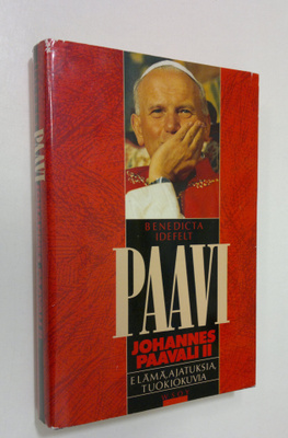 Benedicta Idefelt : Paavi Johannes Paavali II : elämä, aj...