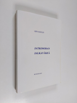 Oiva Kulo : Jatkosodan jalkaväkeä (signeerattu)