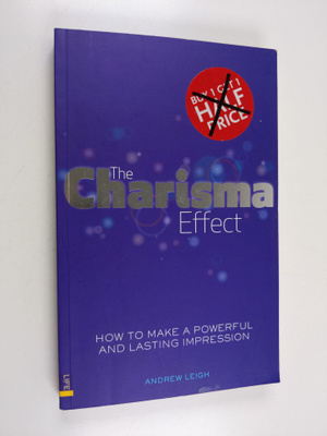 Andrew Leigh : The Charisma Effect : How to Make a Powerf...