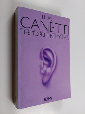 Elias Canetti : The Torch in My Ear