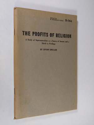 Upton Sinclair : The profits of religion : a study of sup...