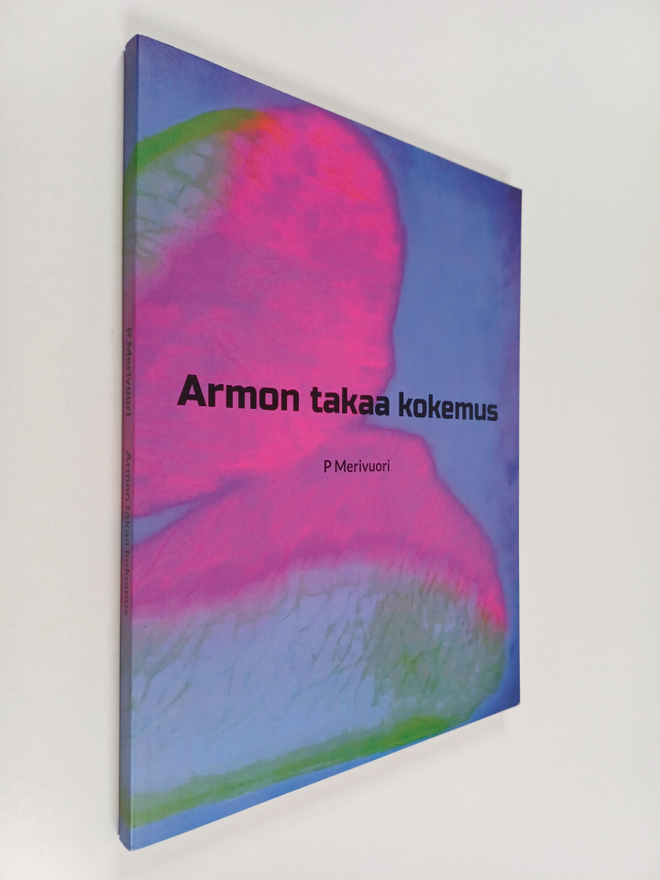 P Merivuori : Armon takaa kokemus