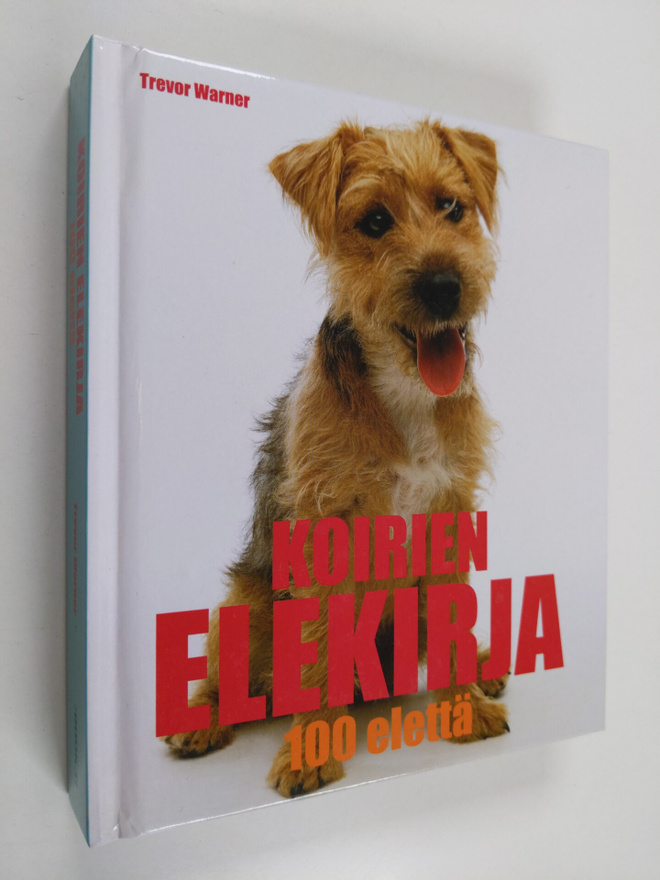 Trevor Warner : Koirien elekirja : 100 elettä