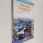 Sakari Suutarinen : Aktiiviseksi kansalaiseksi : kansalai... - pikkukuva 1