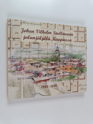 Outi Vuorikari : Johan Vilhelm Snellmanin jalanjäljillä K...