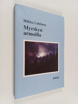 Hilkka Lahtinen : Myrskyn armoilla Jukka
