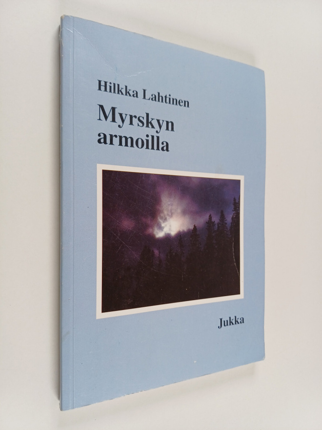 Hilkka Lahtinen : Myrskyn armoilla Jukka