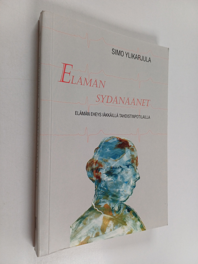 Simo Ylikarjula : Elämän sydänäänet : elämän eheys iäkkäi...