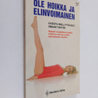 Ole hoikka ja elinvoimainen : uudistu miellyttävästi omaa... - pikkukuva 1