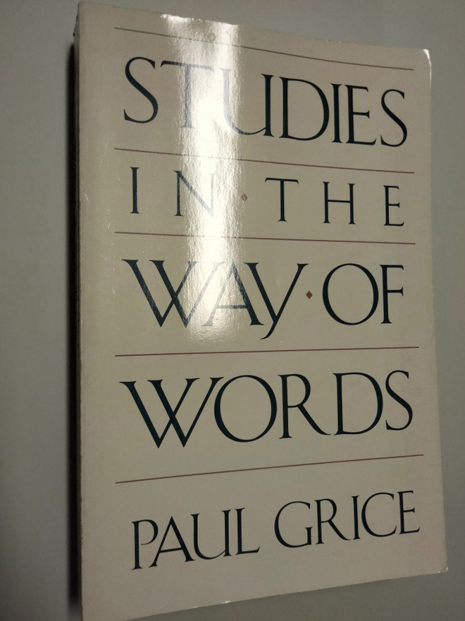 Paul Grice : Studies in the Way of Words