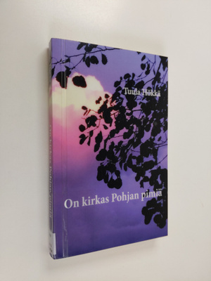Tuula Hökkä : "On kirkas Pohjan pimiä" - suomenkielistä r...