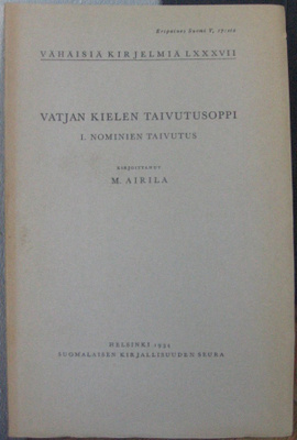 M. Airila: Vatjan kielen taivutusoppi, SKS 1934. 54 s.