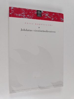 Päivi Korpisaari : Johdatus viestintäoikeuteen