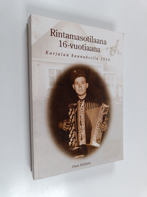 Onni Hellsten : Rintamasotilaana 16-vuotiaana Karjalan ka...