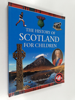 Fiona Macdonald : The History of Scotland for Children