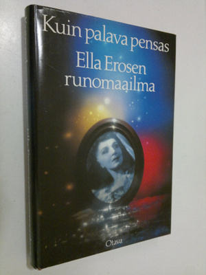Aili (toim.) Palmen : Kuin palava pensas : Ella Erosen ru...