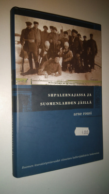 Arne Rousi : Shpalernajassa ja Suomenlahden jäillä : Suom...