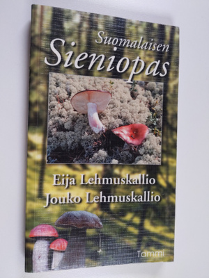 Eija Lehmuskallio : Suomalaisen sieniopas