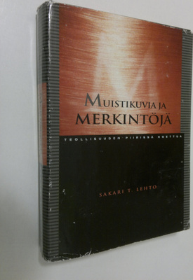 Sakari T. Lehto : Muistikuvia ja merkintöjä : teollisuude...